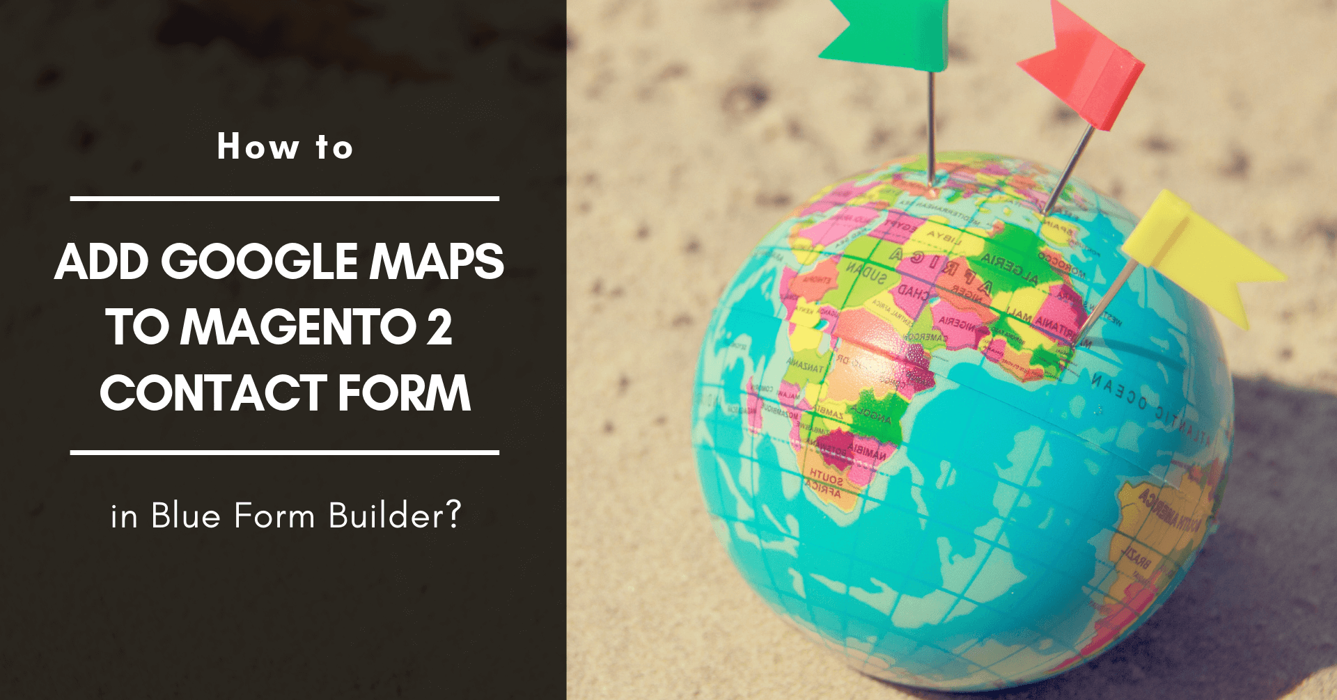 How to add Google Maps to Magento 2 contact form in Blue Form Builder?